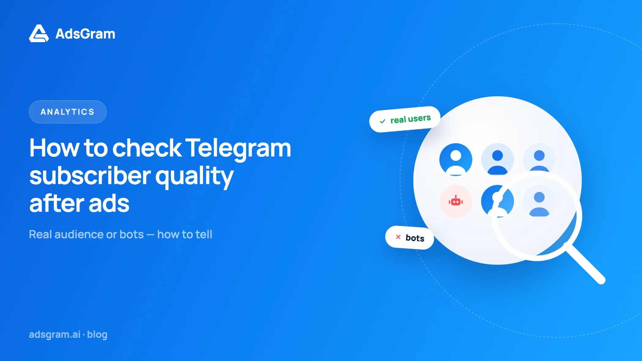 Blue AdsGram banner with an illustration of Telegram users, a magnifying glass, and “real users” and “bots” labels, about checking subscriber quality after advertising.